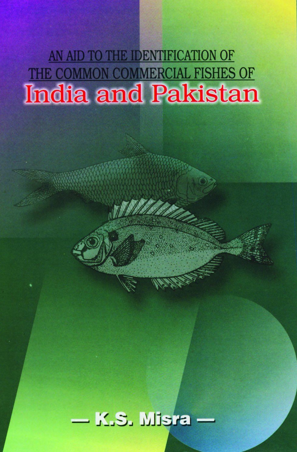An Aid to the Identification of the Common Commercial Fishes of Indian and Pakistan