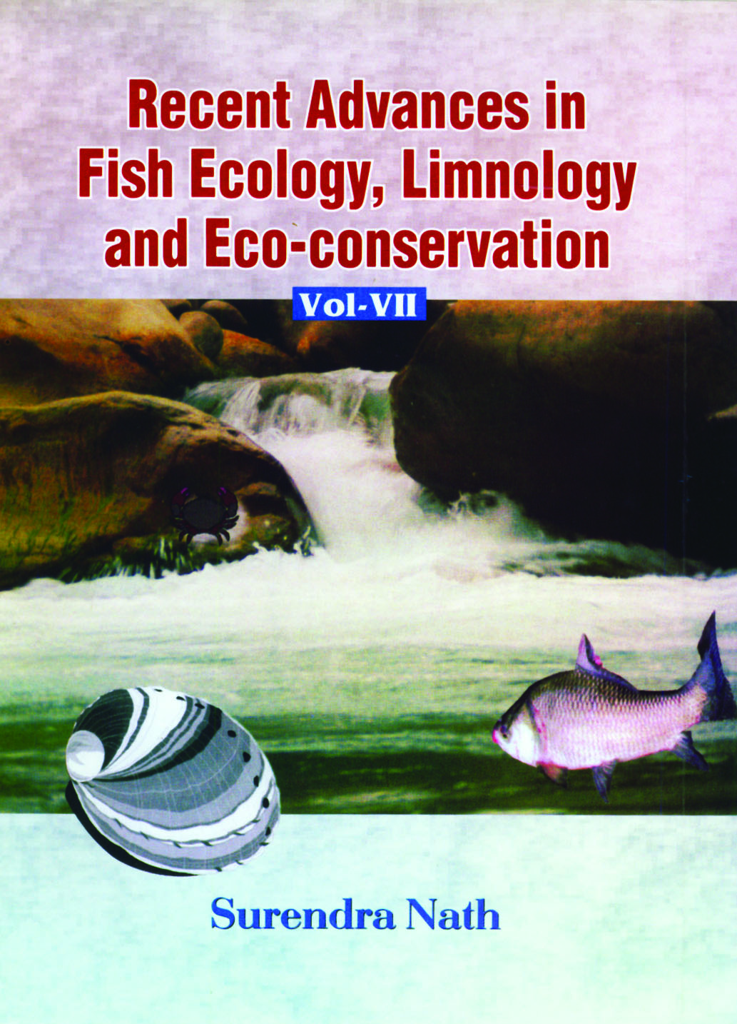 Recent Advances in Fish Ecology, Limnology and Eco Conservation Vol VII
