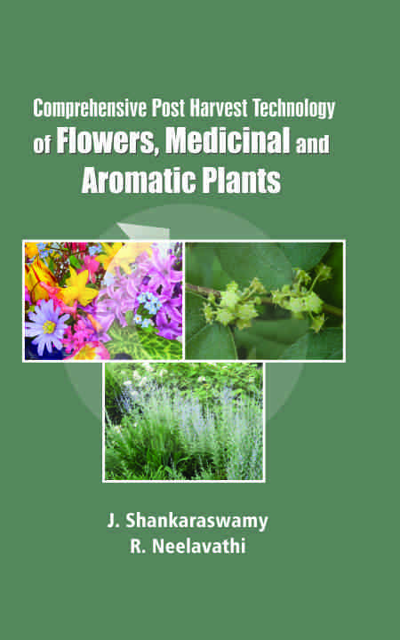 Comprehensive Post Harvest Technology of Flowers, Medicinal and Aromatic Plants
