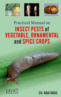 Practical Manual On Insect Pests Of Vegetable, Ornamental And Spice Crops