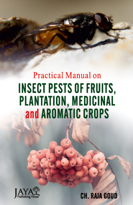 Practical Manual On Insect Pests Of Fruits, Plantation, Medicinal And Aromatic Crops