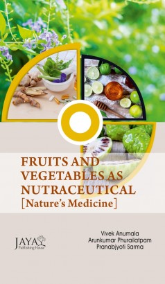 Fruits and Vegetables as Nutraceutical: Nature's Medicine