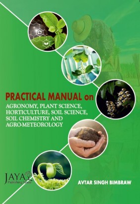 Practical Manual for Agronomy, Plant Science, Horticulture, Soil Science, Soil Chemistry and Agrometeorology