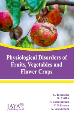 Physiological Disorders of Fruits, Vegetables and Flower Crops