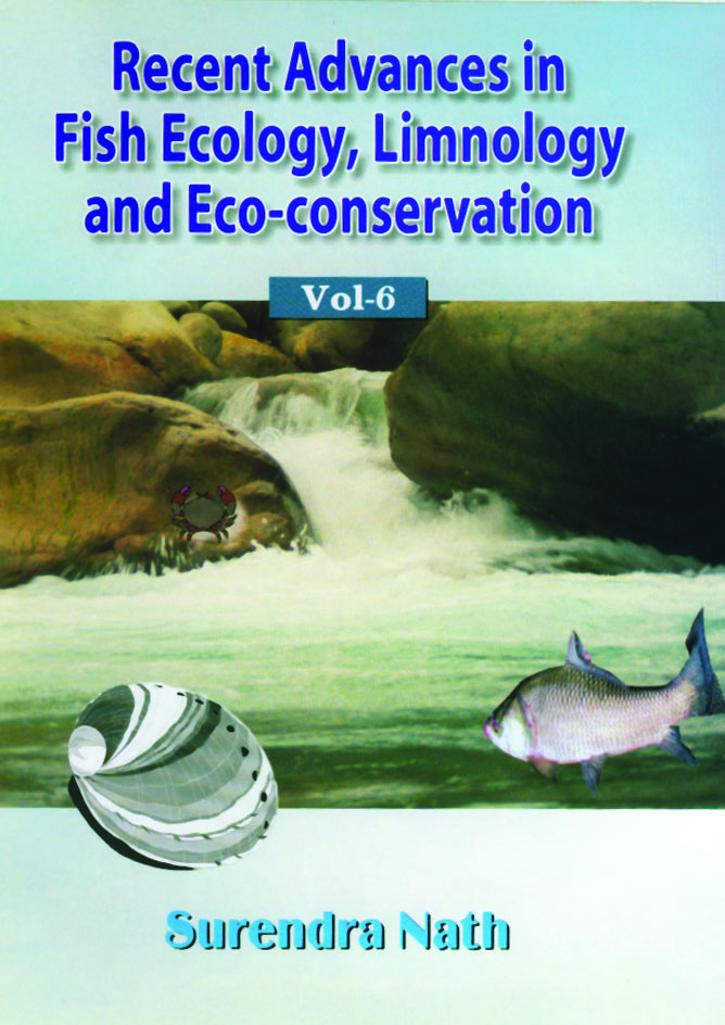 Recent Advances in Fish Ecology, Limnology and Eco Conservation Vol VI
